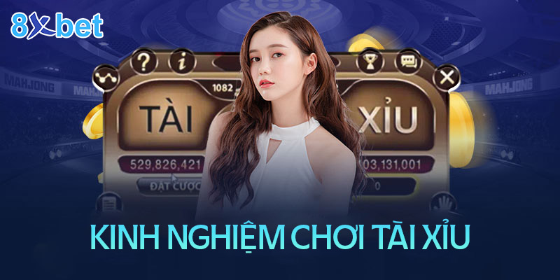 Chinh phục tài xỉu 8XBet với chiến thuật từ các chuyên gia 3 Chiến thuật chơi tài xỉu trăm trận trăm thắng từ cao thủ