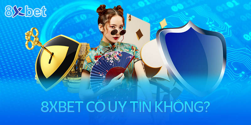 Nhà cái 8xbet có uy tín không? Có nên cá cược tại 8XBet? 10 Nhà cái 8xbet có uy tín không? Có nên cá cược tại 8XBet?