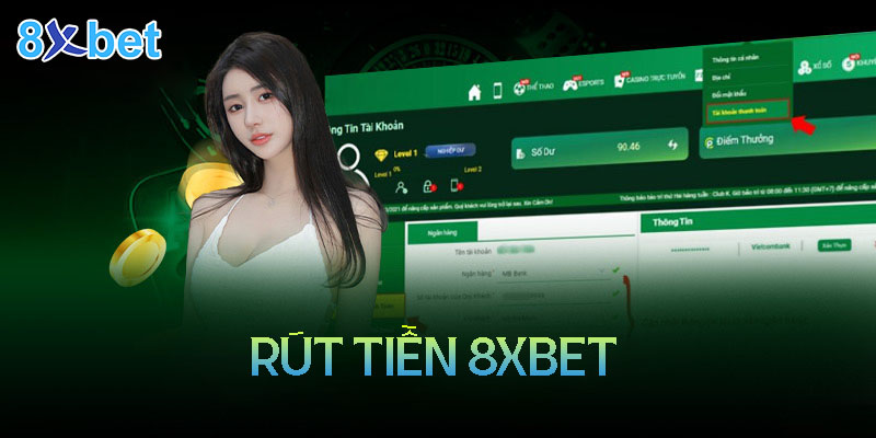 Hướng dẫn cách rút tiền 8xbet đơn giản, nhanh chóng 9 Hướng dẫn cách rút tiền 8xbet đơn giản, nhanh chóng
